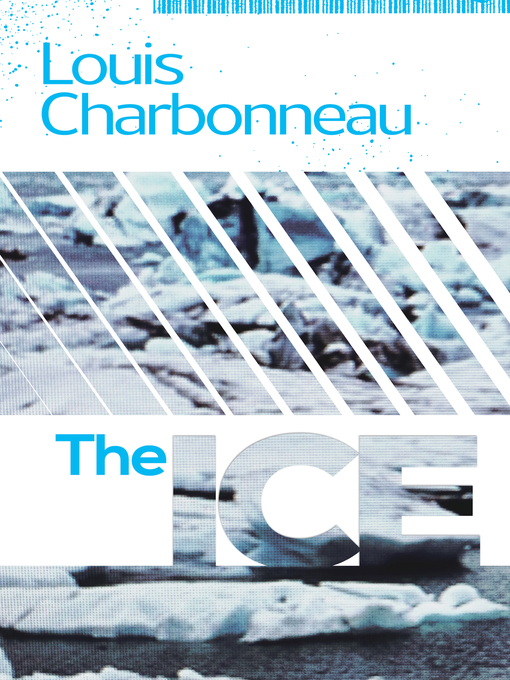 Title details for The Ice by Louis Charbonneau - Available